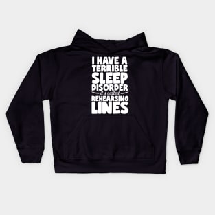 I Have A Terrible Sleep Disorder - Theatre Kids Hoodie